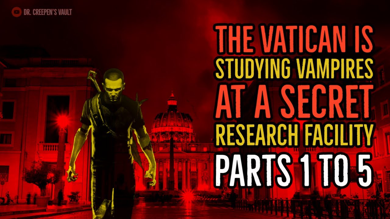''The Vatican is Studying Vampires at a Secret Research Facility: Parts 1-5'' | BEST OF NOSLEEP 2021