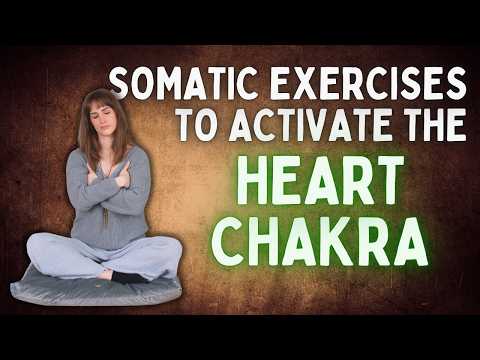 Somatic Exercises To Activate The Heart Chakra | 15 Minutes