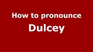 How to pronounce Dulcey