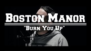 Boston Manor &quot;Burn You Up&quot; (Vocal Cover)