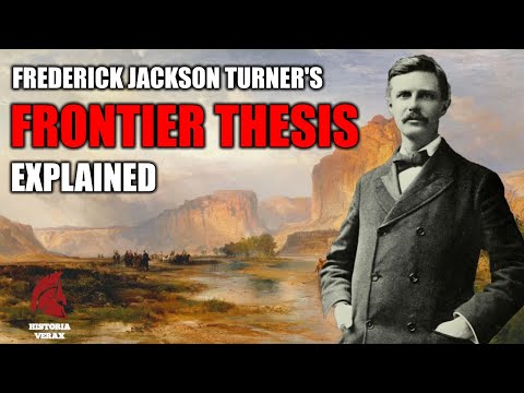 Frederick Jackson Turner's Frontier Thesis Explained
