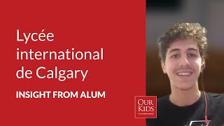 Lycée international de Calgary, Alumnus Video Review from Grégoire Bibaut