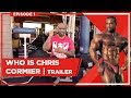 Trailer: Chris Cormier - What Makes an IFBB Legend? (Ep 1)