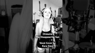 @chimairatube The Disappearing Sun, Vocal Cover by @KaraSimsMusic #metal #metalcover #metalhead
