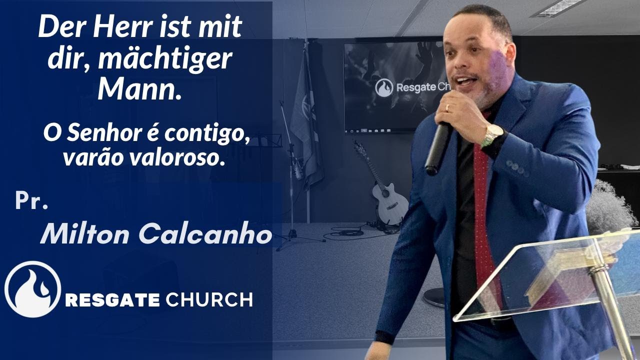 Der Herr ist mit dir, machtiger Mann| O Senhor é contigo, Varão Valoroso| Pr. Milton |Resgate Church