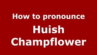 How to pronounce Huish Champflower