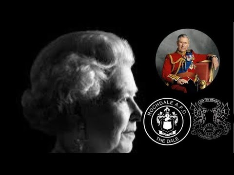 REMEMBERING QUEEN ELIZABETH THE 2nd AND WELCOMING KING CHARLES THE 3rd ROCHDALE VS LEYTON ORIENT 0-1