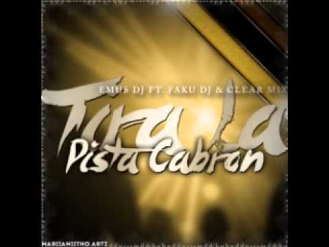 006 EMUS DJ FT FAKU DJ & CLEAR MIX - TIRA LA PISTA CABRON