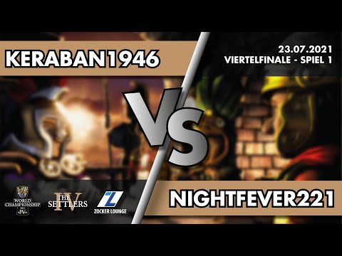 Keraban1946 vs. Nightfever221 - Viertelfinale - THE SETTLERS IV WORLD CHAMPIONSHIP 2021