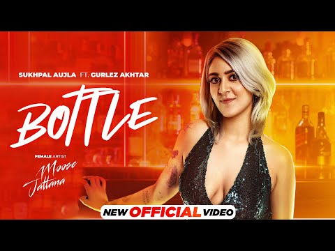 Bottle | Sukhpal Aujla Ft. Gurlez Akhtar | Latest Punjabi Song 2024 | New Punjabi Song 2024