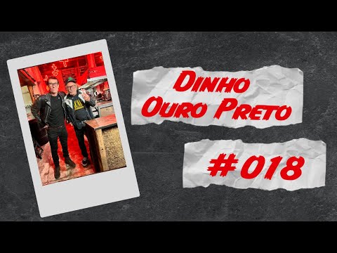 DINHO OURO PRETO - PAPO BORRATXO - #018