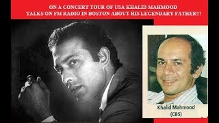Khalid Talat Mahmood talks on BOSTON FM RADIO about his legendary father TALAT MAHMOOD