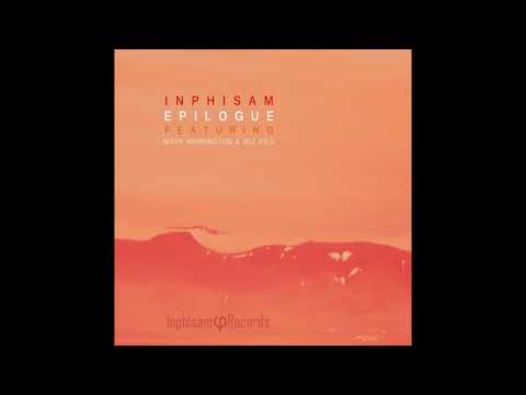 Inphisam - Epilogue ft. Maya Harrington & Wiz Kilo (Original Mix)