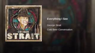 Everything I See by George Strait