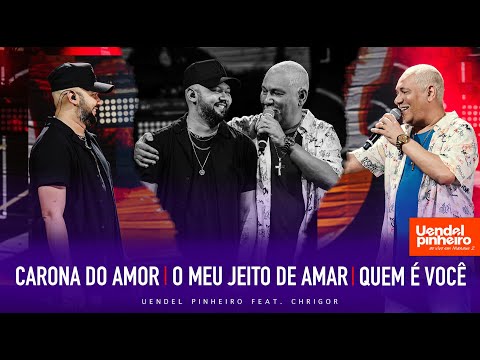 Uendel Pinheiro - Carona do Amor / Meu Jeito De Amar / Quem É Você (feat. Chrigor) - (Ao Vivo)