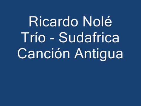 Ricardo Nolé Trío - Sudafrica Canción Antigua