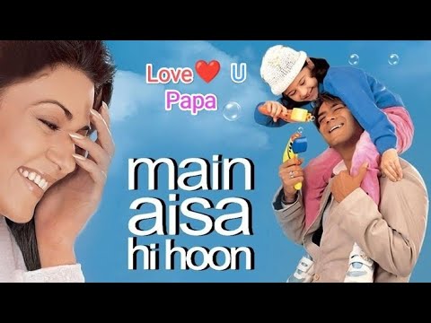 Love U Papa Full Love Song | main aisa hi hoon | Ajay Devgan, Rucha Vaidya, Esha Deol, Sushmita Sen