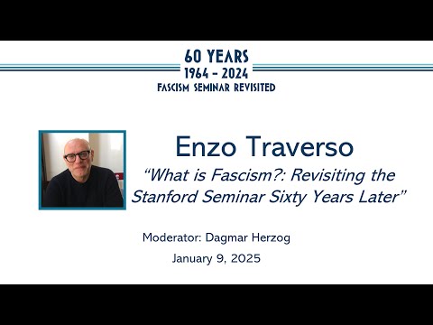 Enzo Traverso, "What is Fascism? Revisiting the Stanford Seminar Sixty Years Later"