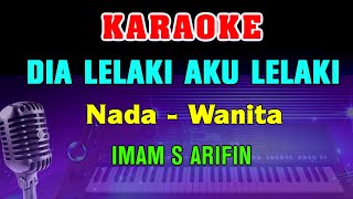 Download lagu DIA LELAKI AKU LELAKI - KARAOKE Nada Wanita | Imam S Arifin || Dangdut Nostalgia ( E minor ) mp3