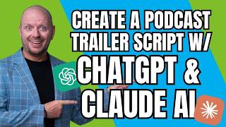 How To Create A Podcast Trailer Script Using ChatGPT & Claude AI (Step-By-Step)