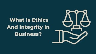 Ethics and Integrity in Business