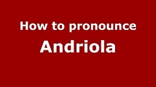 How to pronounce Andriola