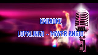 Download lagu Lopaling - Mayer Angio (Karaoke) mp3