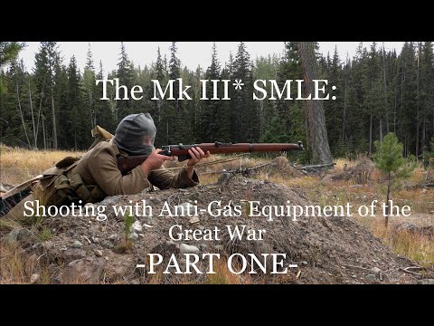The Mk III* SMLE:  Shooting  with Great War Anti-Gas Equipment - Part ONE-