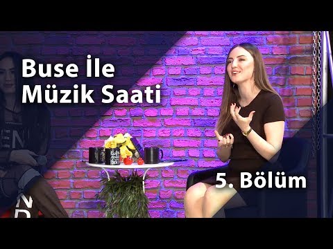 Buse İle Müzik Saati- Konuk; Tuğba Melser  (5. Bölüm)