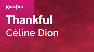 Thankful - Céline Dion | Karaoke Version | KaraFun