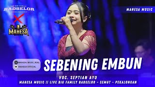 Download lagu SEBENING EMBUN - SEPTIAN AYU :: MAHESA MUSIC LIVE THE BIG FAMILY BADSELOR - SEMUT - PEKALONGAN mp3