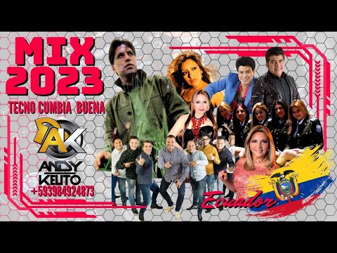 mix 2023 tecno cumbia viejitas pero buenotas-  el mejor mix 2023 Andy kelito dj Ecuador