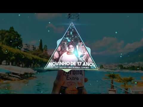 ELAS GOSTA DOS 17 (NOVINHO DE 17 ANOS) Cleytinho Paz - Carol de Niterói - CL no Beat