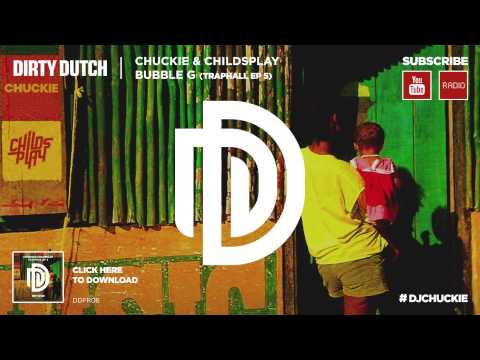 Chuckie & ChildsPlay - Bubble G - Traphall EP #5