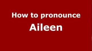 How to pronounce Aileen