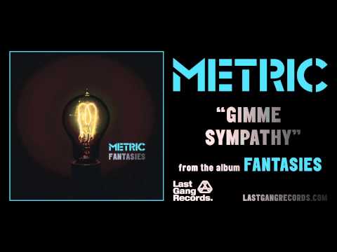 Metric - Gimme Sympathy