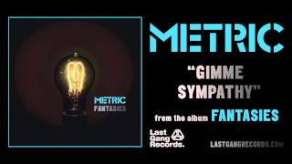 Metric - Gimme Sympathy