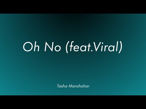 Oh No - Tasha Manshahar ft.Viral (Lirik)