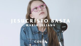 María Juliana | Jesucristo Basta (Cover Un Corazón)