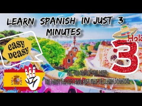 Learn Spanish in just 3 minutes. All the basics you need.