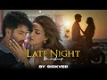 Late Night Mashup 2024 | SICKVED | Akhiyaan Gulaab | Mitraz | Sad Songs