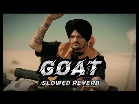 GOAT ( slowed + reverb ) sidhu moose wala