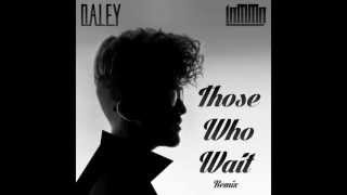 Daley ft. Lamma - Those Who Wait (Remix)