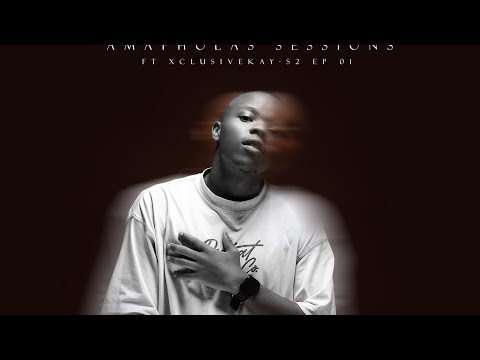 AMAPHOLAS® SESSIONS ft XclusiveKay - S2 | EP. 01
