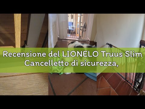 Recensione del LIONELO Truus Slim Cancelletto di sicurezza, Larghezza regolabile da 75 fino a 105 cm