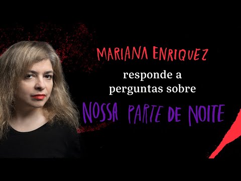 Mariana Enriquez responde a perguntas sobre Nossa parte de noite