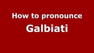 How to pronounce Galbiati