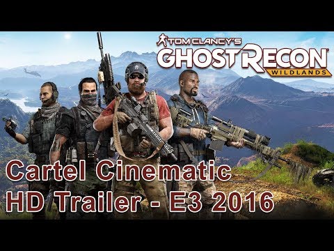 Tom Clancy's Ghost Recon Wildlands HD Trailer - Cartel Cinematic - E3 2016 | [Game ON]