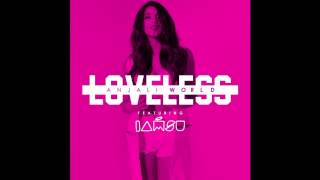 Loveless - Anjali World ft. Iamsu!