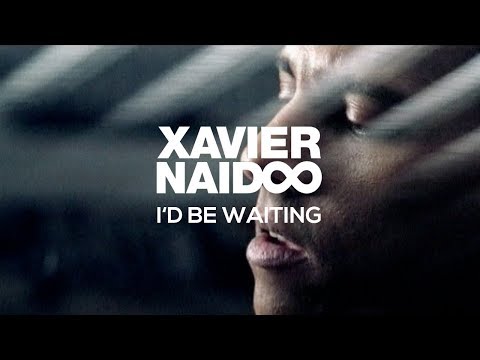 Xavier Naidoo - I'd be waiting [Official Video]